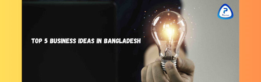 Top 5 Business Ideas in Bangladesh
